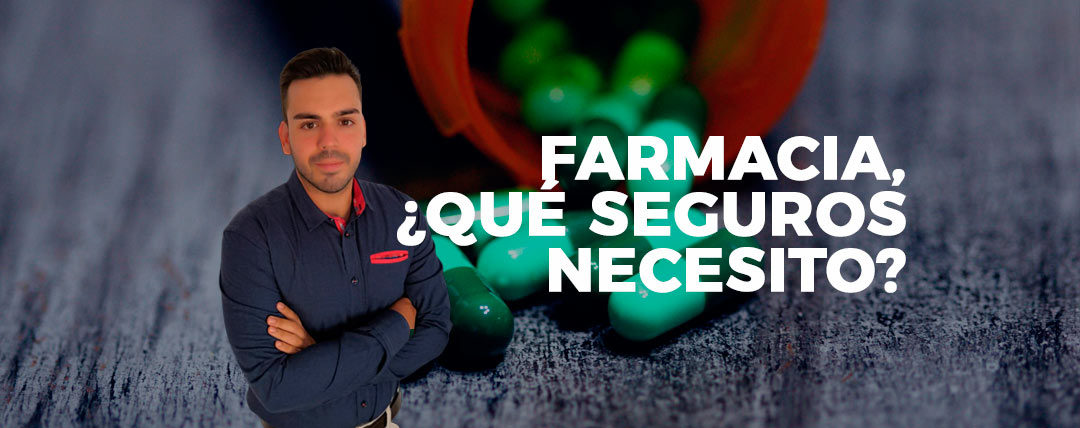 Farmacia, ¿Qué seguros necesito?