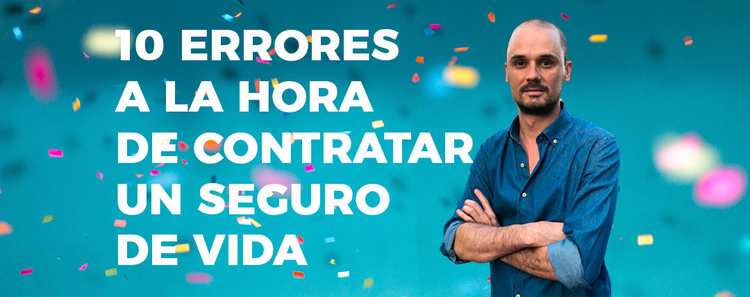 10 errores contratar seguro vida