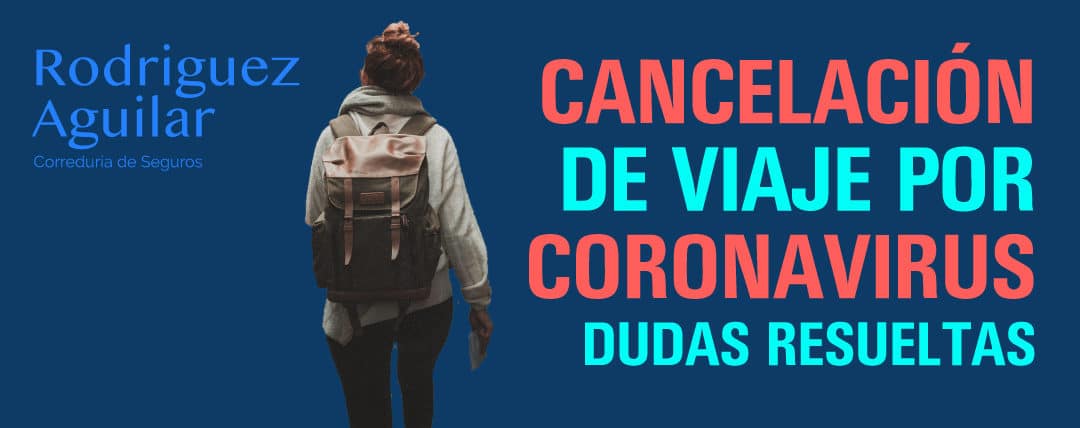 Cancelación de viaje por coronavirus – Dudas resueltas