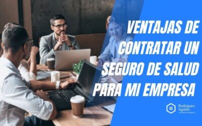 Ventajas de contratar un seguro de salud para mi empresa