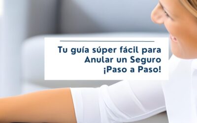 Tu guía súper fácil para Anular un Seguro: ¡Paso a Paso!