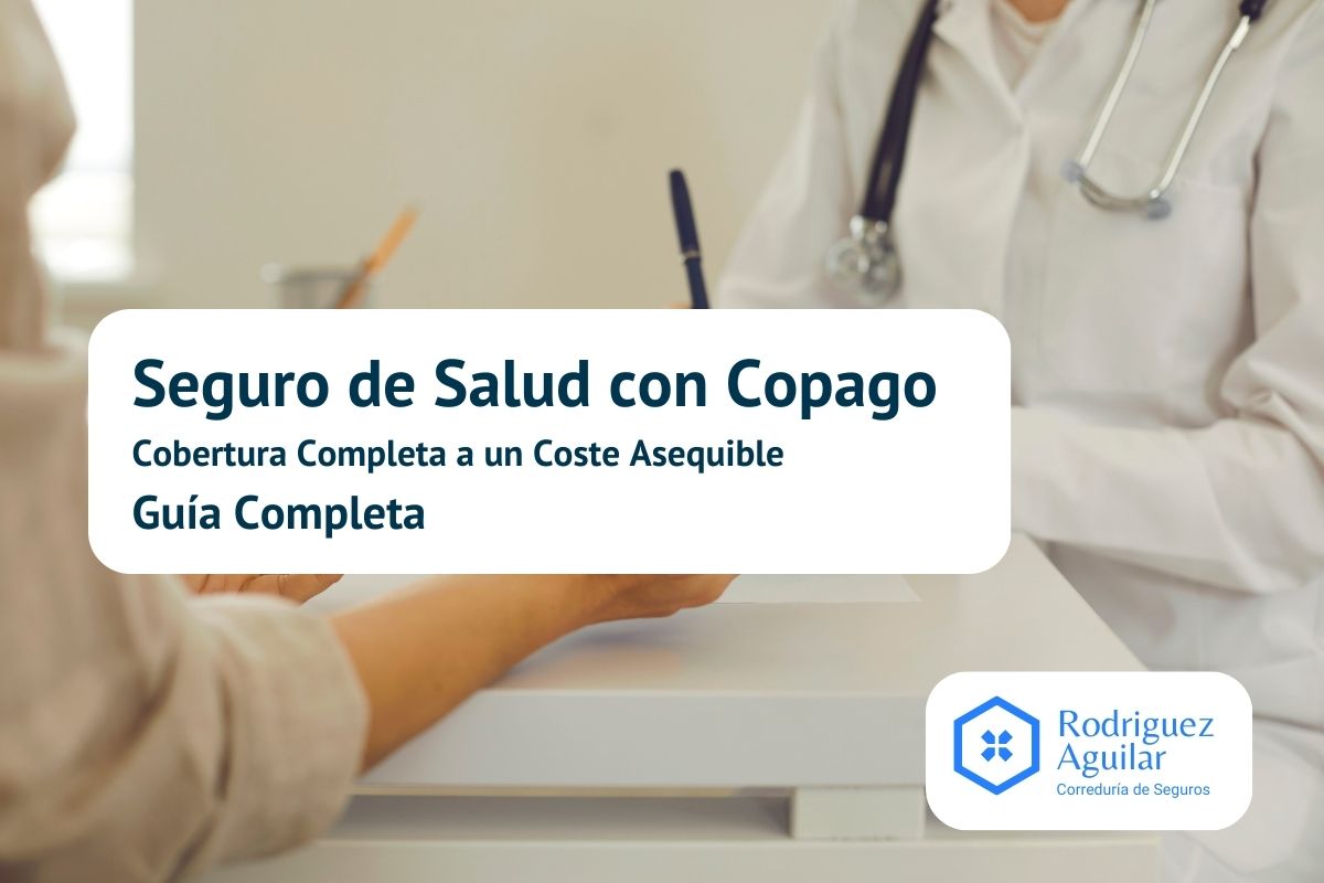 Seguro de Salud con Copago: Cobertura Completa a un Costo Asequible | Guía Completa