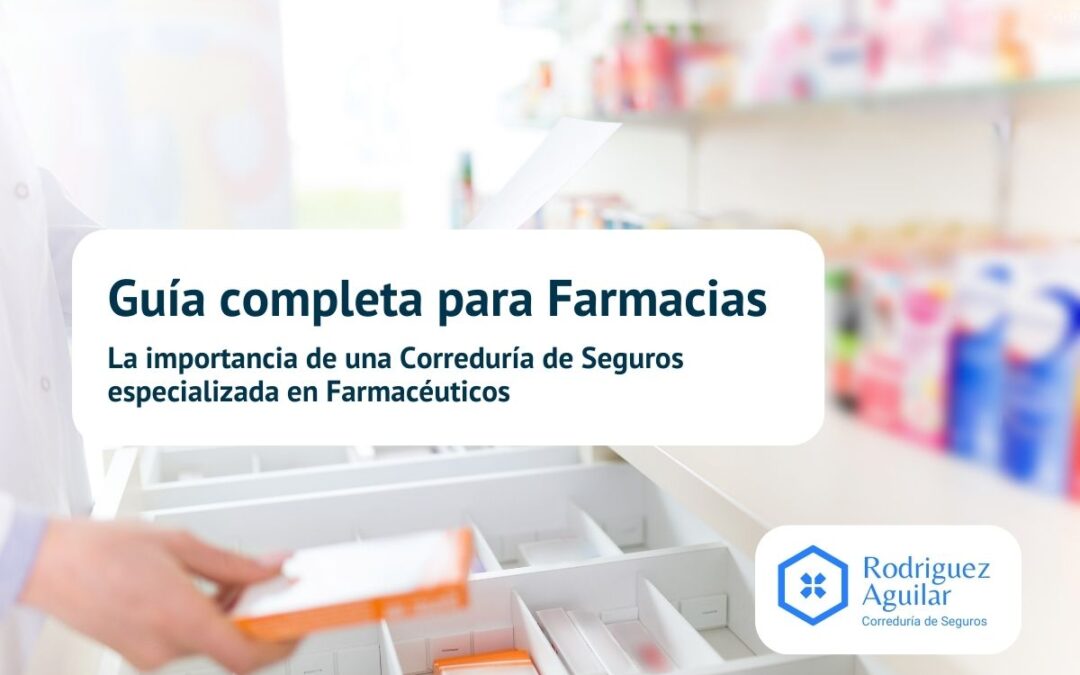 La importancia de una Correduría de Seguros especializada en Farmacéuticos